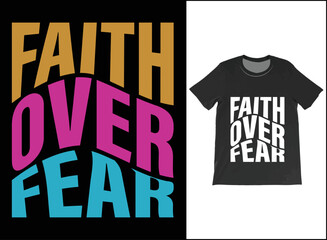 Faith Over Fear T-Shirt Vector Design, Christian Shirt, Gift Shirt, Religious Shirt, Faith Fear Shirt, Christian T-shirt 