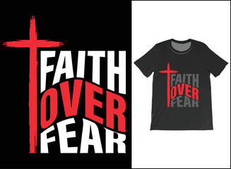 Faith Over Fear T-Shirt Vector Design, Christian Shirt, Gift Shirt, Religious Shirt, Faith Fear Shirt, Christian T-shirt 
