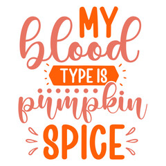 my blood type is pumpkin spice svg