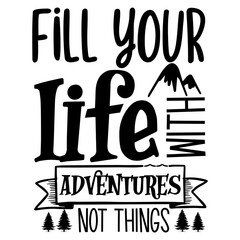 fill your life adventure not things design