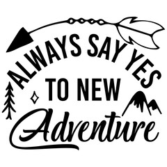 Always say yes to new adventure design 
