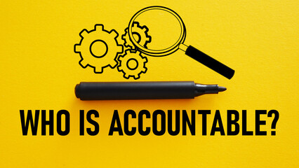 Who Is Accountable is shown using the text - obrazy, fototapety, plakaty