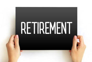 Retirement - withdrawal from one's position or occupation or from one's active working life, text...