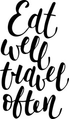 Eat well travel often, modern calligraphy PNG. Handwritten lettering.	
