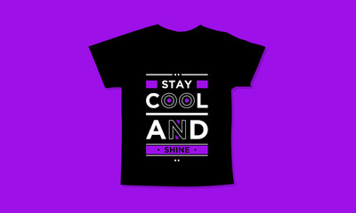Stay cool and shine motivational quotes t shirt design l Modern quotes apparel design l Inspirational custom typography quotes streetwear design l Wallpaper l Background design