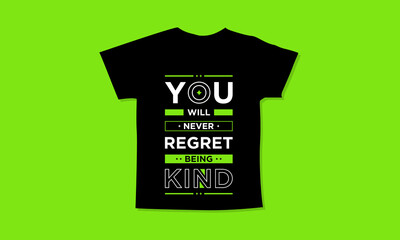You will never regret being kind motivational quotes t shirt design l Modern quotes apparel design l Inspirational custom typography quotes streetwear design l Wallpaper l Background design