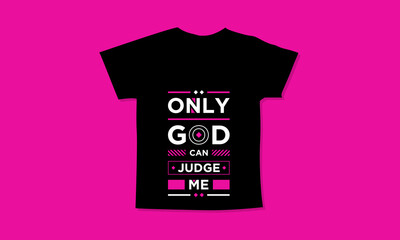 Only god can judge me motivational quotes t shirt design l Modern quotes apparel design l Inspirational custom typography quotes streetwear design l Wallpaper l Background design