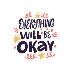 Everything will be ok. Hand drawn colorful cartoon style lettering phrase.