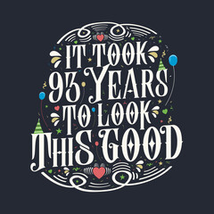 It took 93 years to look this good 93 Birthday and 93 anniversary celebration Vintage lettering design. - obrazy, fototapety, plakaty