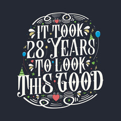 It took 28 years to look this good. 28 Birthday and 28 anniversary celebration Vintage lettering design.