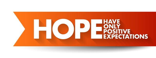 HOPE - Have Only Positive Expectations acronym, concept background