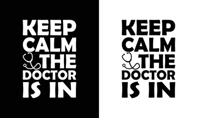 Keep calm the Doctor is in, Doctor Quote T shirt design, typography