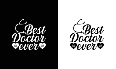 Best Doctor Ever, Doctor Quote T shirt design, typography