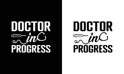 Doctor In Progress, Doctor Quote T shirt design, typography