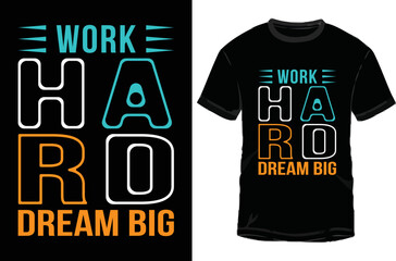 typography t-shirt design work hard dream big