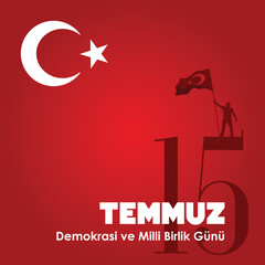 15 July Democracy and National Unity Day. (Translate: 15 Temmuz Demokrasi ve Milli Birlik Gunu)