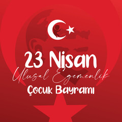 23 April National Sovereignty and Children’s Day Turkey celebration post.(Turkish Translate: 23 Nisan Ulusal Egemenlik ve Cocuk Bayrami.)