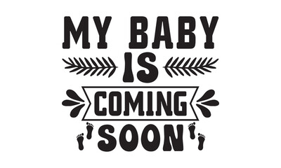 Obraz premium My Baby is Coming Soon Svg, Baby Svg, Baby Svg Design, Baby Funny Graphics hello Svg Design, Daddy lover, mom lover, Daddy and mom svg, Baby t shirt, Baby vector