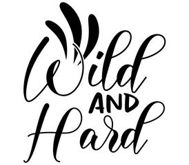 Wild and Hard, Boho SVG Design