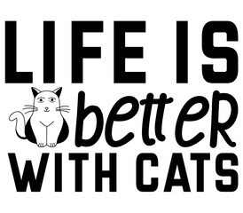 Life is better with cats, Cat SVG Design, Cat T-Shirt Design, SVG, Cat Cut Files, Cat
