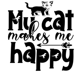 My cat makes me happy, Cat SVG Design, Cat T-Shirt Design, SVG, Cat Cut Files, Cat