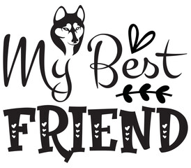 My Best Friend, Dog SVG Design, Dog T-Shirt Design, SVG, Dog Cut Files, Dog