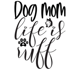 Dog mom life is ruff, Dog SVG Design, Dog T-Shirt Design, SVG, Dog Cut Files, Dog
