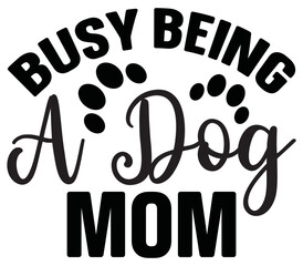 Busy Being A Dog Mam, Dog SVG Design, Dog T-Shirt Design, SVG, Dog Cut Files, Dog
