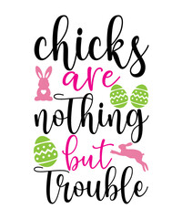 Fototapeta na wymiar chicks are nothing but trouble svg