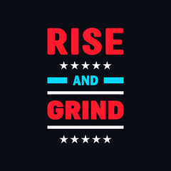 Rise and grind motivational typography vector design