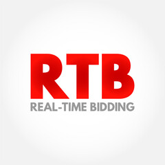 RTB Real-Time Bidding - process in which digital advertising inventory is bought and sold, acronym text concept background