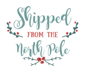 Christmas lettering SHIPPED FROM THE NORTH POLE with winter floral decor