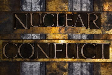 Nuclear Conflict text on grunge textured copper and gold background