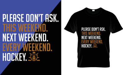 Fototapeta premium Ice hockey, retro, Game, VideIce hockey T-shirt design vector Graphic please don’t ask.this weekend.next weekend.every weekend.hockey. Shirt design, T shirt Design vector, Trendy, apparelo 