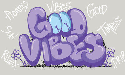 Good Vibes Graffiti Bubble style hand drawn lettering