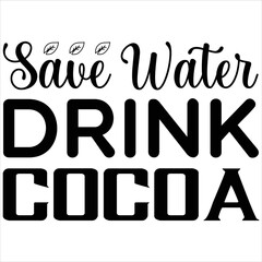 Save water drink cocoa