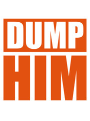dump him Zitat Logo 