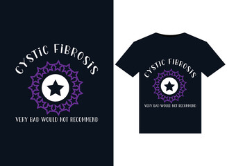 Cystic Fibrosis Very Bad Would Not Recommend illustrations for print-ready T-Shirts design