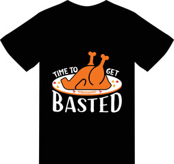 Time to get basted t shirt design 