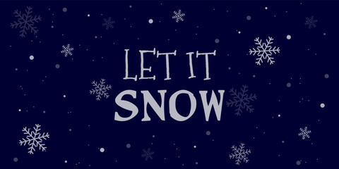 Let it snow lettering card. Hand drawn inspirational winter quote with doodles. Winter greeting card. Motivational print for invitation cards, brochures, poster, t-shirts, mugs