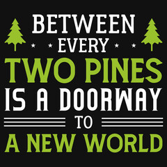 Naklejka na ściany i meble Between every two pines typography t-shirt design 
