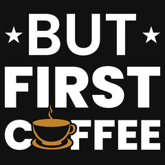 But first coffee typography tshirt design
