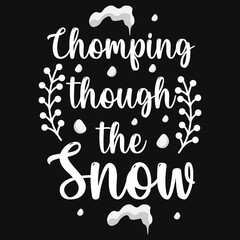 Chomping though the snow typography t-shirt design