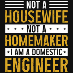 Fototapeta premium Not a housewife not a hamemaker i am a domestic engineer 