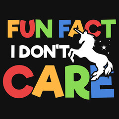Fun fact i don't care unicorns tshirt design