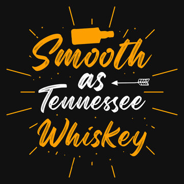 Smooth As Tennessee Whiskey Tshirt Design