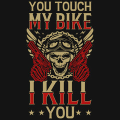 You touch my bike i kill you tshirt design