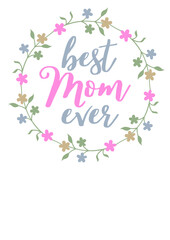 Best mom ever sign Pink Blue print Floral art. Inspirational saying. Isolated on transparent background. 