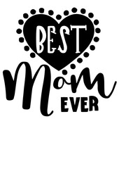 Best mom ever sign Heart print. Inspirational saying. Isolated on transparent background.	
