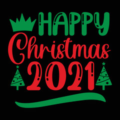 Happy Christmas 2021 shirt, Merry Christmas shirt, Christmas SVG, Christmas Clipart, Christmas Vector, Christmas Sign, Christmas Cut File, Christmas SVG Shirt Print Template